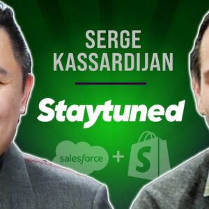 The Next Salesforce of Shopify? - With Serge Kassardijan CEO of StayTuned