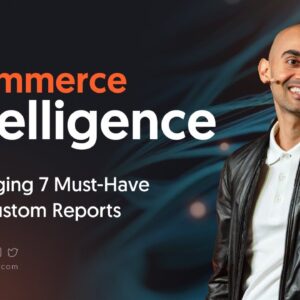 E-commerce Intelligence: Leveraging 7 Must-Have GA4 Custom Reports