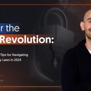 Master the Data Revolution: Actionable Tips for Navigating Data Privacy Laws in 2023