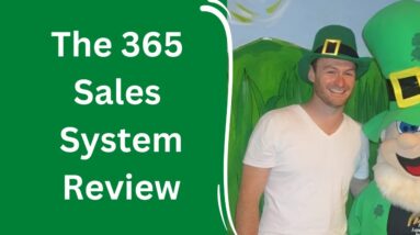 The 365 Sales System Review + 4 Bonuses To Make It Work FASTER!