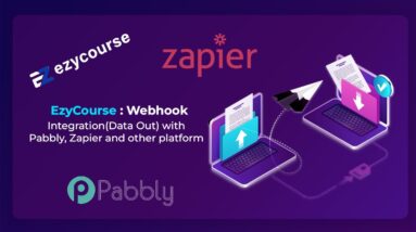 EzyCourse Webhook Integration(Data Out) with Pabbly, Zapier and other platform I EzyCourse