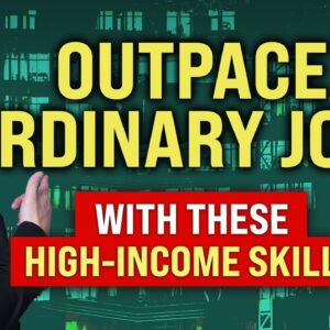 High-Income Skills: Your Path to Outpacing Ordinary Jobs and Achieving More