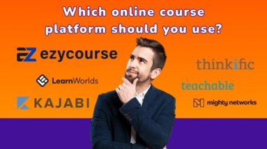 Which course platform should you use? Kajabi, Thinkific, Teachable, or EzyCourse in 2024?