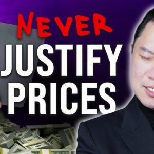 Don’t justify your prices. Do this instead.